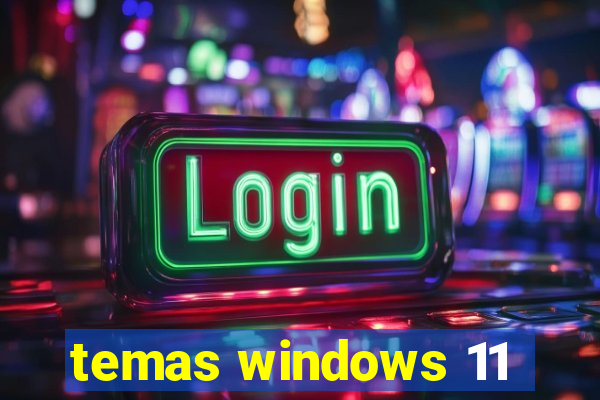 temas windows 11